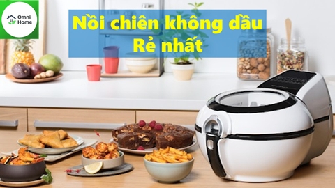 Top 5 Nồi chiên không dầu rẻ nhất 2022