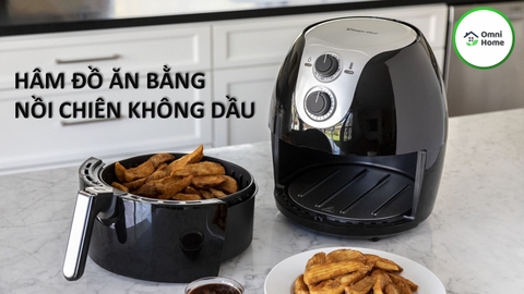 Cách Hâm Đồ Ăn Bằng Nồi Chiên Không Dầu