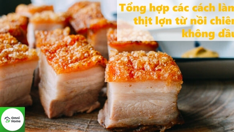 Tổng hợp 40 món heo chiên bằng nồi chiên không dầu