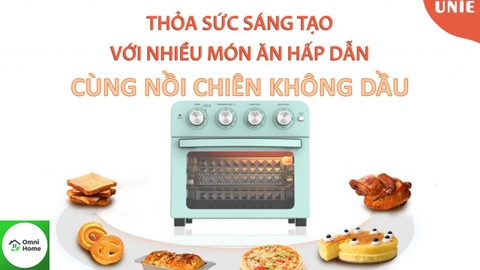 Tư vấn mua Nồi chiên không dầu Unie