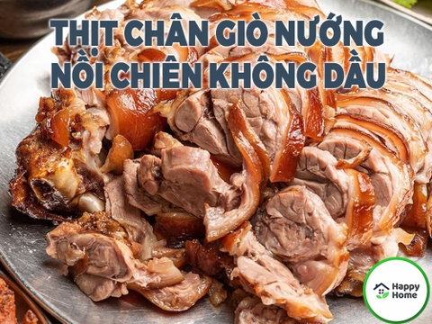 2 Cách Làm Thịt Chân Giò Nướng Bằng Nồi Chiên Không Dầu
