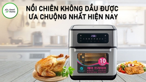 Nồi Chiên Không Dầu Được Ưa Chuộng Nhất Hiện Nay
