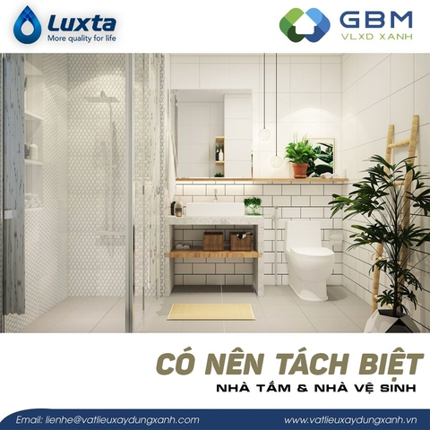 Có nên tách biệt nhà tắm và nhà vệ sinh hay không?