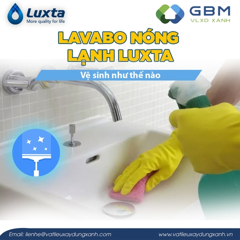 Lavabo nóng lạnh Luxta vệ sinh thế nào?