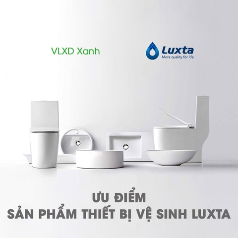 Ưu điểm sản phẩm thiết bị vệ sinh Luxta