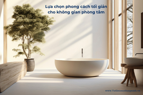 Lựa chọn phong cách tối giản cho không gian phòng tắm