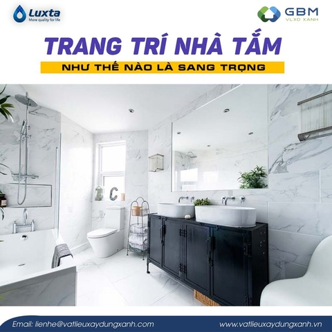 Trang trí khu vực nhà tắm như thế nào sang trọng?