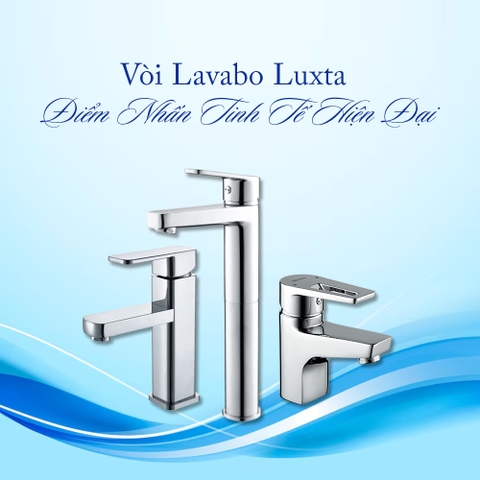 Vòi Lavabo Luxta – Điểm Nhấn Tinh Tế Cho Không Gian Phòng Tắm Hiện Đại