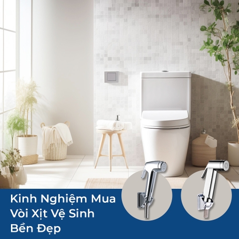 Kinh Nghiệm Mua Vòi Xịt Vệ Sinh Bền Đẹp, Áp Lực Nước Mạnh 2026