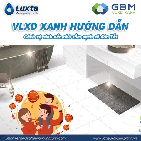 VLXD Xanh hướng dẫn cách vệ sinh nền nhà tắm sạch sẽ đón Tết