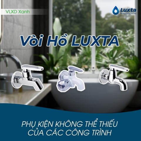 Vòi hồ Luxta phụ kiện không thể thiếu của các công trình