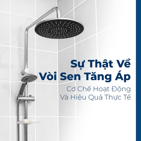 Sự Thật Về Vòi Sen Tăng Áp: Cơ Chế Hoạt Động Và Hiệu Quả Thực Tế