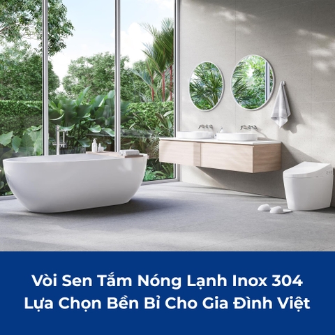 Vòi Sen Tắm Nóng Lạnh Inox 304: Lựa Chọn Bền Bỉ Cho Gia Đình Việt