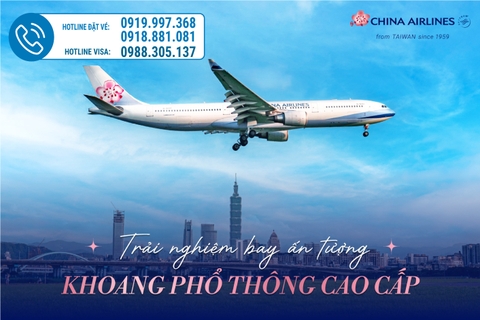 TRẢI NGHIỆM BAY ẤN TƯỢNG VỚI KHOANG PHỔ THÔNG CAO CẤP TỪ CHINA AIRLINES
