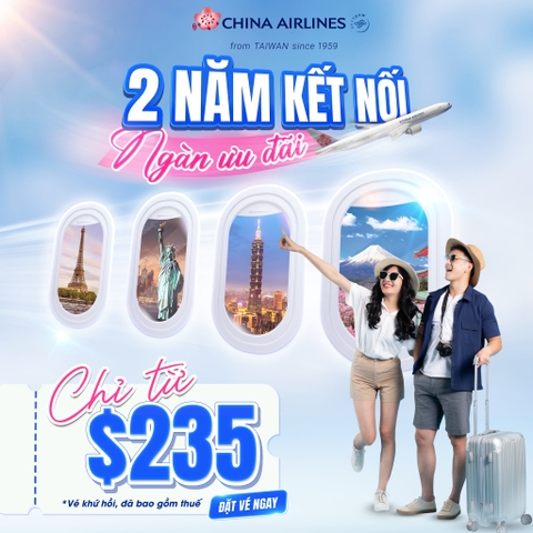 2 Năm Kết Nối - Siêu Ưu Đãi Từ China Airlines
