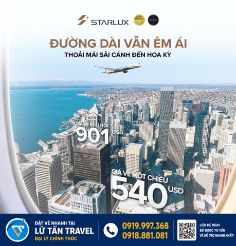 STARLUX vé Mỹ từ 540 USD mới nhất 2026