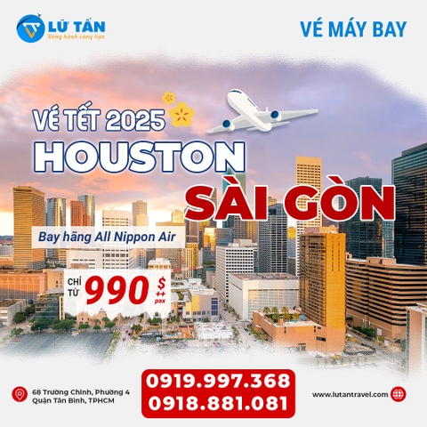 VÉ MAY BAY TẾT 2025 HOUSTON - SÀI GÒN ĐÃ MỞ BÁN GIÁ CHỈ TỪ 990 USD /PAX KHỨ HỒI