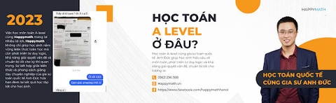 HỌC A LEVEL Ở ĐÂU? CÂU TRẢ LỜI CHỈ CÓ TẠI HAPPYMATH!