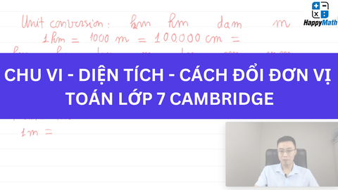 CHU VI - DIỆN TÍCH - CÁCH ĐỔI ĐƠN VỊ - TOÁN LỚP 7 CAMBRIDGE