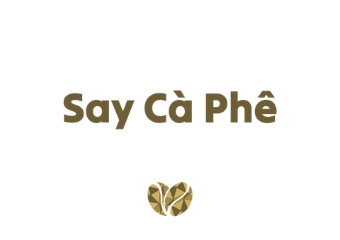 COFFEE TIPS: Say Cà Phê