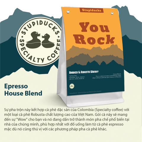 Robusta & Arabica Epresso House Blend - You Rock - Cà phê hạt rang Stupiducks Specialty Coffee