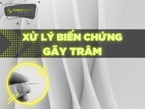 XỬ LÝ BIẾN CHỨNG GÃY TRÂM