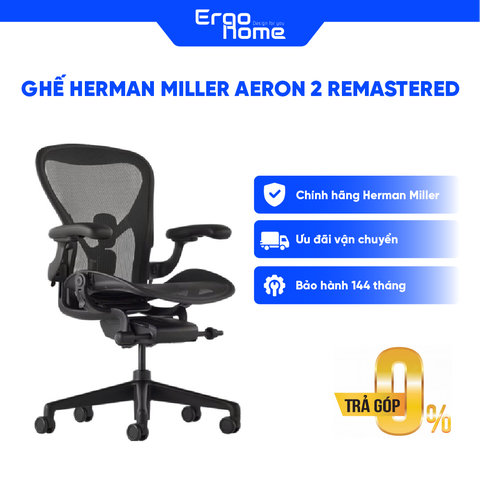 Ghế công thái học Herman Miller Aeron 2 Remastered - Bảo Hành 12 Năm