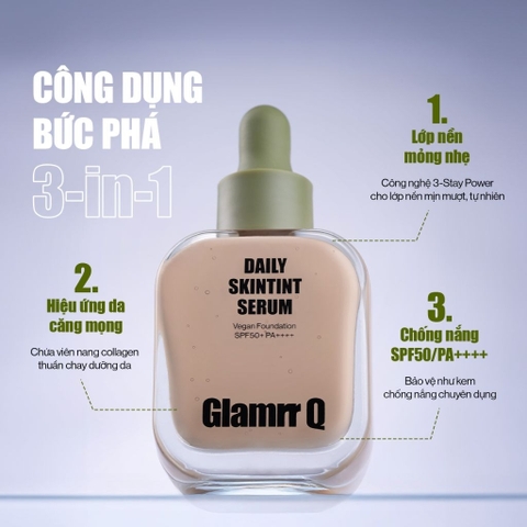 Kem nền Serum Căng Bóng Glamrr Q Daily SkinTint Serum Vegan Foundation SPF50 PA++++ 30ml