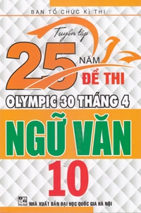 TUYỂN TẬP 25 NĂM ĐỀ THI OLYMPIC 30/4 - NGỮ VĂN 10