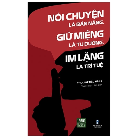 NOI CHUYEN LA BAN NANG, GIU MIENG LA TU DUONG, IM LANG LA TRI TUE