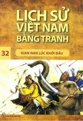 Lịch Sử Việt Nam Bằng Tranh - Tập 32 - Gian Nan Lúc Khởi Đầu (Tái Bản 2017)