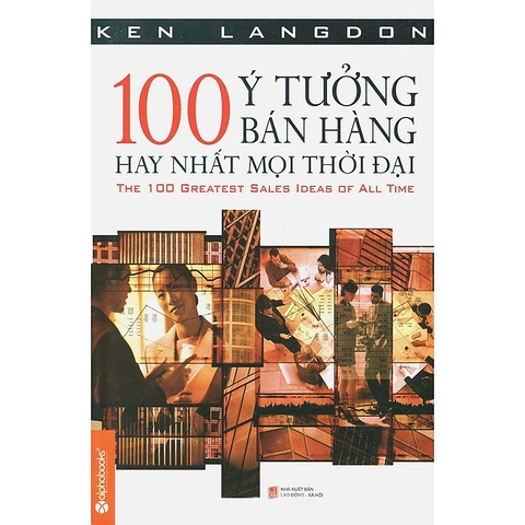 100 Ý Tưởng Bán Hàng Hay Nhất Mọi Thời Đại