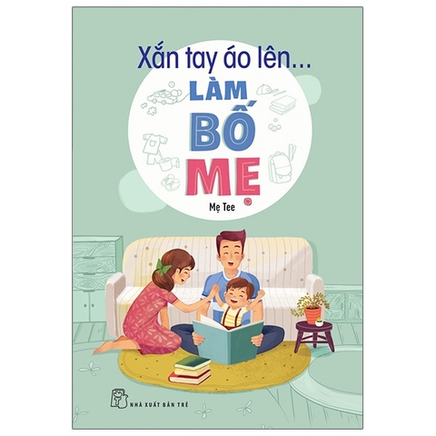 Xắn Tay Áo Lên... Làm Bố Mẹ