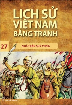 Lịch Sử Việt Nam Bằng Tranh: Nhà Trần Suy Vong - Tập 27 (Tái Bản 2017)
