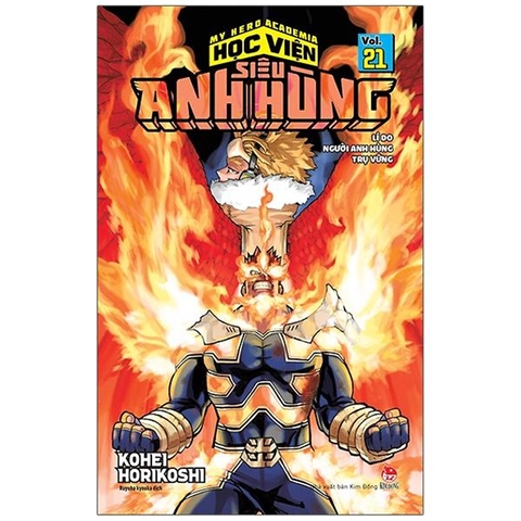 My Hero Academia - Học Viện Siêu Anh Hùng - Tập 21 - Lí Do Người Anh Hùng Trụ Vững (Tái Bản 2022)