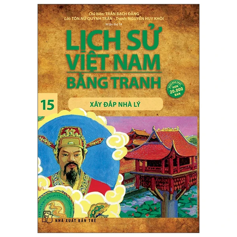 Lịch Sử Việt Nam Bằng Tranh 15 - Xây Đắp Nhà Lý (Tái Bản)