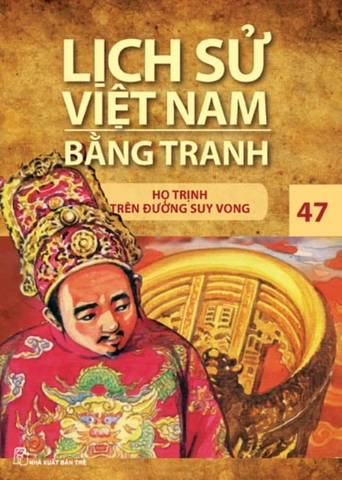 Lịch Sử Việt Nam Bằng Tranh - Tập 47: Họ Trịnh Trên Đường Suy Vong