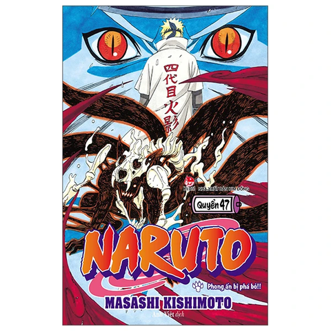 Naruto - Tập 47 - Phong Ấn Bị Phá Bỏ!! (Tái Bản 2022)