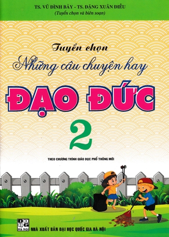 TUYỂN CHỌN NHỮNG CÂU CHUYỆN HAY ĐẠO ĐỨC LỚP 2 (THEO CHƯƠNG TRÌNH GIÁO DỤC PHỔ THÔNG MỚI)