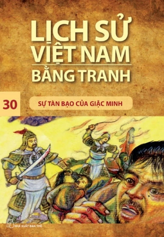 Lịch Sử Việt Nam Bằng Tranh - Tập 30 Sự Tàn Bạo Của Giặc Minh (Tái Bản 2017)