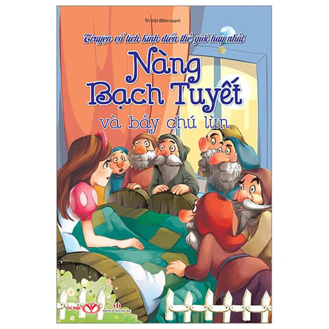 Truyện Cổ Tích Kinh Điển Thế Giới Hay Nhất - Nàng Bạch Tuyết Và Bảy Chú Lùn