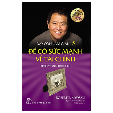 Dạy con làm giàu 05-Để có sức mạnh về tài chính