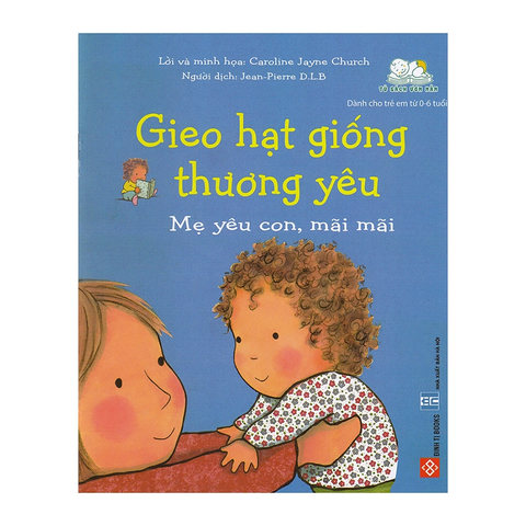 Gieo Hạt Giống Thương Yêu - Mẹ Yêu Con, Mãi Mãi