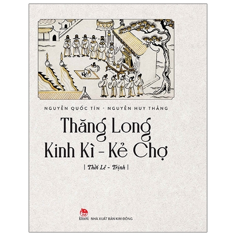 Thăng Long Kinh Kì - Kẻ Chợ - Thời Lê Trịnh