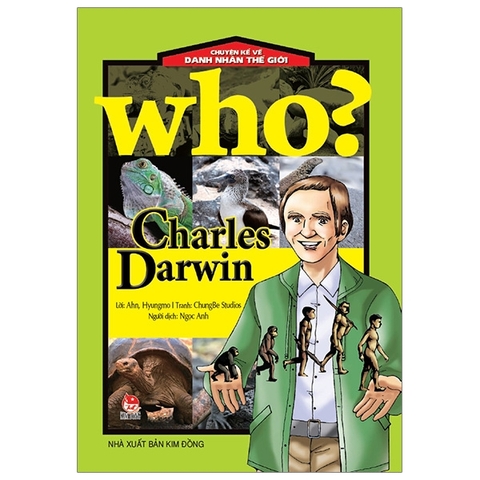 Who? Chuyện Kể Về Danh Nhân Thế Giới: Charles Darwin