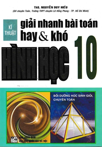 KI THUAT GIAI NHANH BAI TOAN HAY & KHO HINH HOC 10 (QGHN) H-A