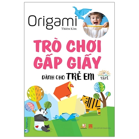 Origami Trò Chơi Gấp Giấy Dành Cho Trẻ Em - Tập 1 (Tái Bản)