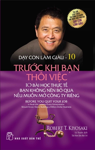 Sách Dạy Con Làm Giàu - Tập 10 - Trước Khi Bạn Thôi Việc