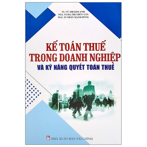 KẾ TOÁN THUẾ TRONG DOANH NGHIỆP VÀ KỸ NĂNG QUYẾT TOÁN THUẾ