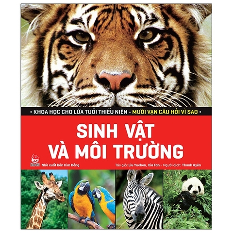 Khoa Học Cho Lứa Tuổi Thiếu Niên - Mười Vạn Câu Hỏi Vì Sao - Sinh Vật Và Môi Trường